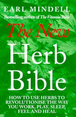 The New Herb Bible by Earl Mindell