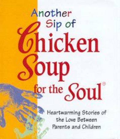 Chicken Soup For The Soul: Another Sip - Mini Edition by Jack Canfield & Mark Victor Hansen