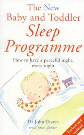 The New Baby & Toddler Sleep Programme by Dr John Pearce