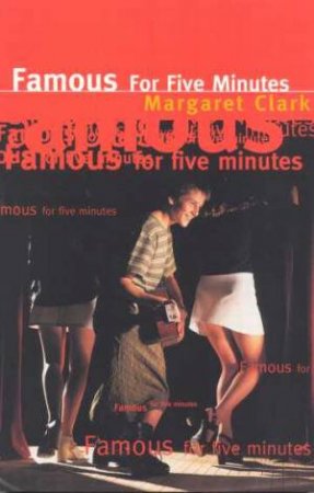 Famous For Five Minutes by Margaret Clark