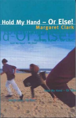 Hold My Hand - Or Else! by Margaret Clark