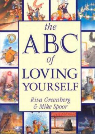 The ABC Of Loving Yourself by Riva Greenberg & Mike Spoor