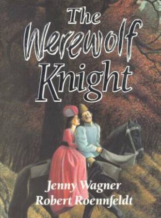 The Werewolf Knight by Jenny Wagner