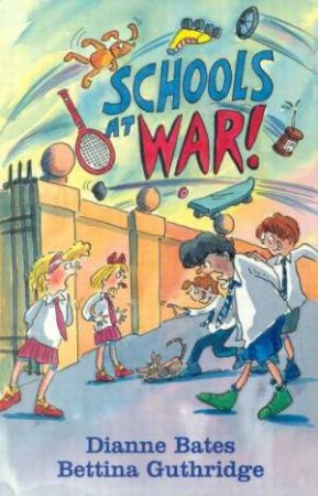 Schools At War! by Diane Bates & Bettina Guthridge