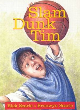 Slam Dunk Tim by Bronwyn & Rick Searle