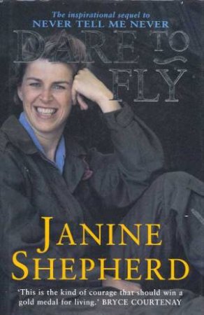 Dare To Fly by Janine Shepherd