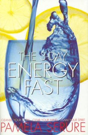 The 3-Day Energy Fast by Pamela Serure