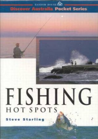 Discover Australia: Fishing Hot Spots by Steve Starling