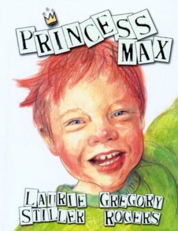 Princess Max by Laurie Stiller & Gregory Rogers