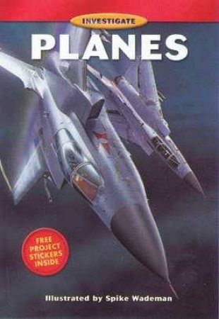 Investigate: Planes by Spike Wademan