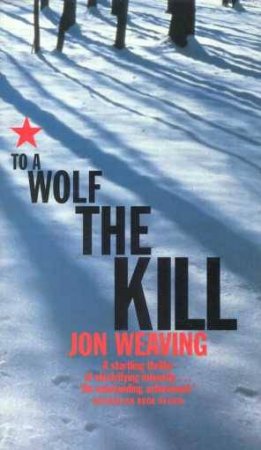 To A Wolf The Kill by John Weaving