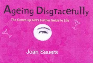 Aging Disgracefully by Joan Sauers