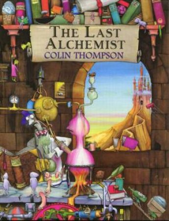 The Last Alchemist by Colin Thompson