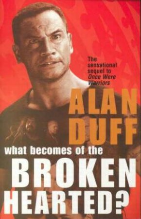 What Becomes Of The Broken Hearted - Film Tie In by Alan Duff