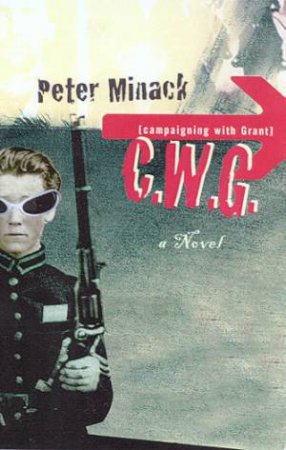 C.W.G. - Campaigning With Grant by Peter Minack