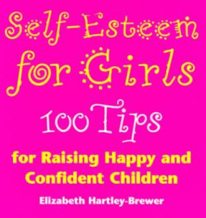 Self-Esteem For Girls by Elizabeth Hartley-Brewer