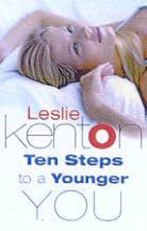 Ten Steps To A Younger You by Leslie Kenton