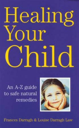 Healing Your Child by Frances Darragh & Louise Darragh Law