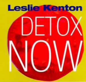 Quick Fix: Detox Now by Leslie Kenton