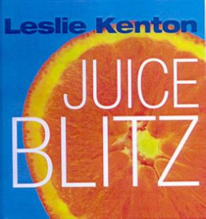 Quick Fix: Juice Blitz by Leslie Kenton