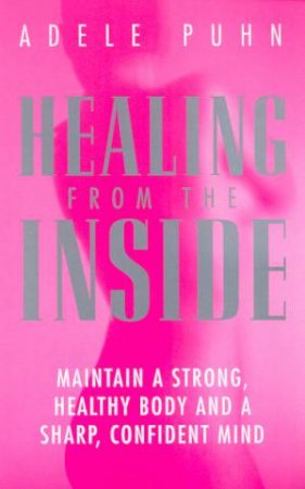 Healing From The Inside by Adele Puhn