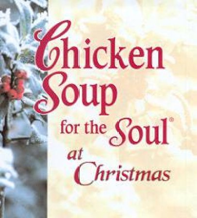 Chicken Soup For The Soul At Christmas - Mini Edition by Jack Canfield & Mark Victor Hansen