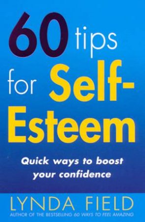 60 Tips For Self-Esteem by Lynda Field