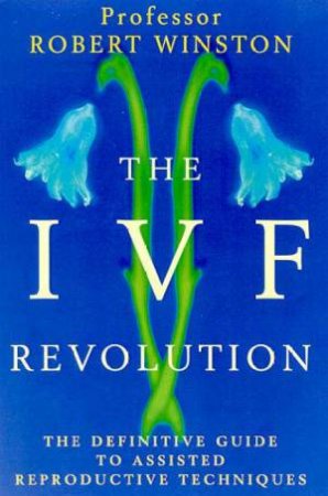 The IVF Revolution by Robert Winston