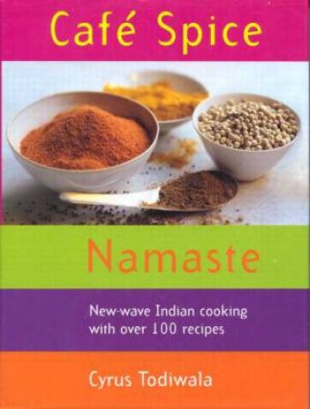 Cafe Spice Namaste by Cyrus Todiwala