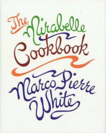 The Mirabelle Cookbook by Marco Pierre White