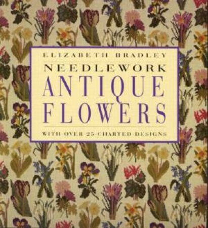 Needlework Antique Flowers by Elizabeth Bradley