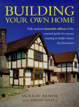 Building Your Own Home by Murray Armor & David Snell