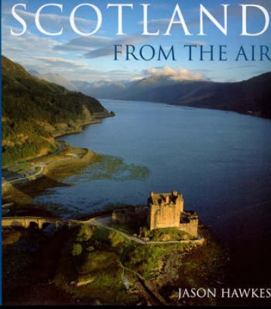 Scotland From The Air by Jason Hawkes