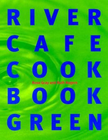 River Cafe Cookbook Green by Rose Gray & Ruth Rogers