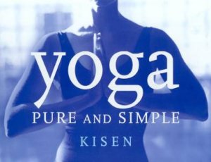 Yoga: Pure And Simple by Kisen