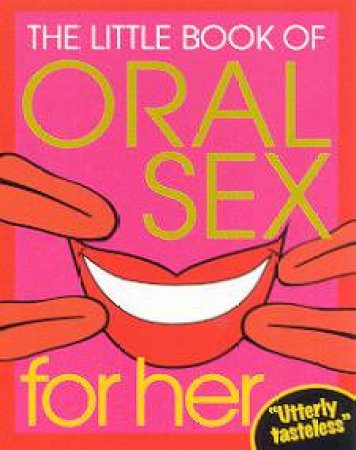 The Little Book Of Oral Sex For Her by Various