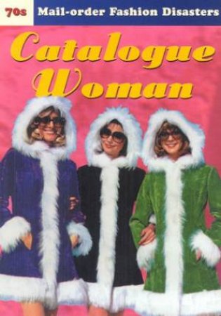 Catalogue Woman: 70s Mail-Order Fashion Disasters - Postcards by Various