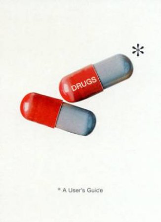 Drugs: A User's Guide by Mike Haskins