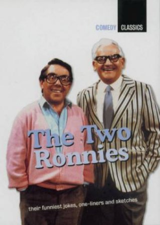 Comedy Classics: The Two Ronnies by Ronnie Barker & Ronnie Corbett