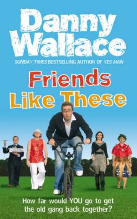 Friends Like These by Danny Wallace