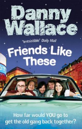 Friends Like These by Danny Wallace