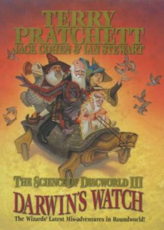 The Science Of Discworld III: Darwin's Watch by Terry Pratchett