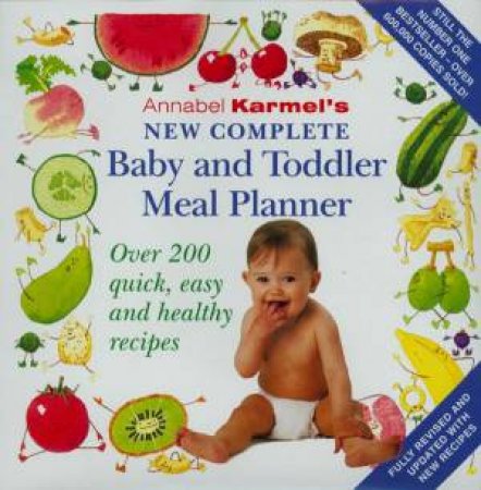 New Complete Baby And Toddler Meal Planner by Karmel Annabel