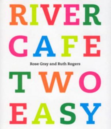 River Cafe: Two Easy by Gray & Rogers