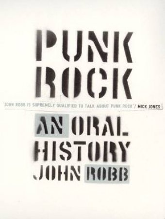 Punk Rock: An Oral History by John Robb