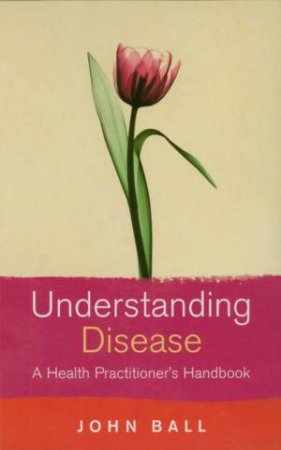 Understanding Disease by John Ball