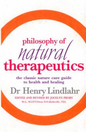 Philosophy Of Natural Therapeutics by Henry Lindlahr