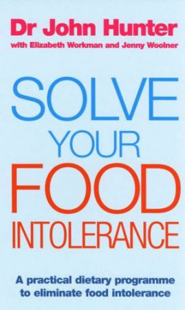 Solve Your Food Intolerence by John Hunter