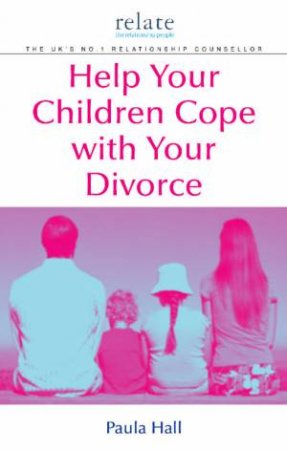 Help Your Children Cope With Your Divorce by Paula Hall