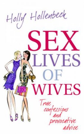 Sex Lives Of Wives by Holly Hollenbeck